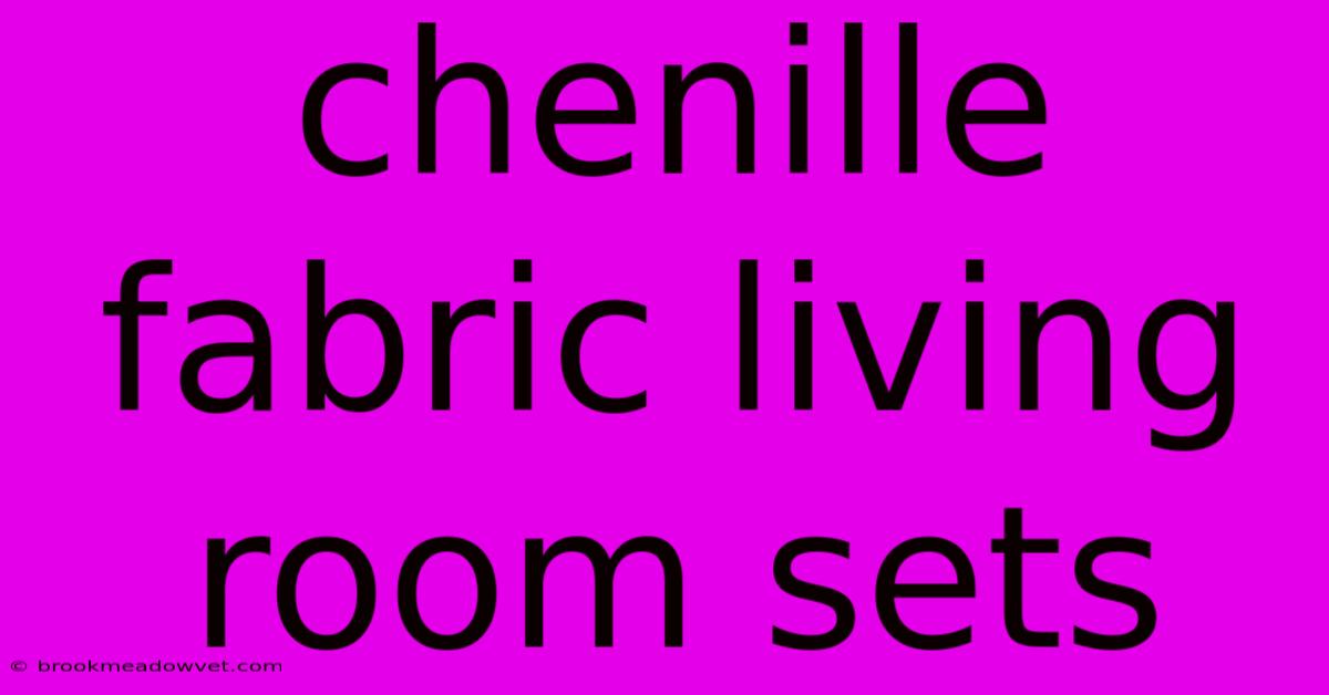 Chenille Fabric Living Room Sets