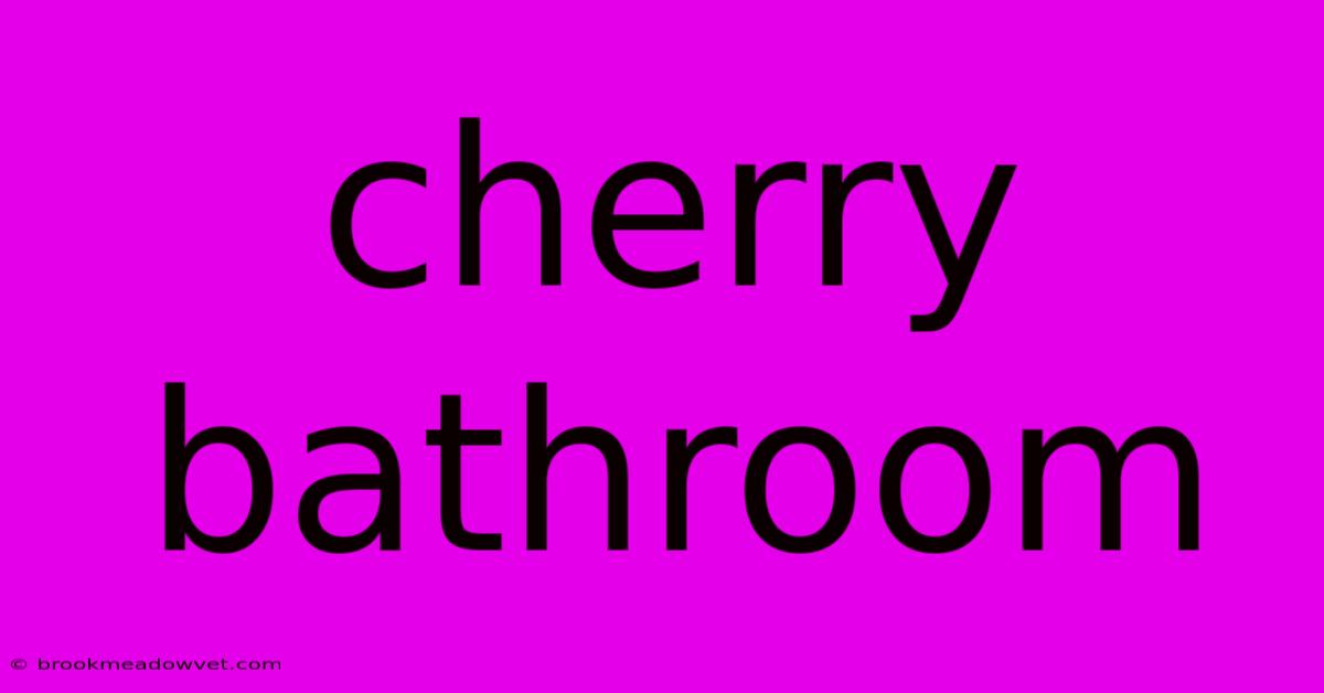 Cherry Bathroom