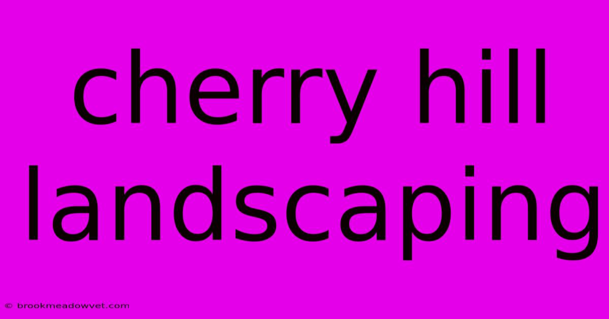 Cherry Hill Landscaping