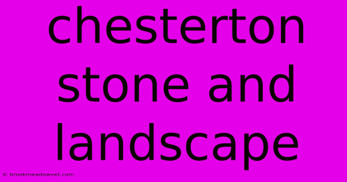 Chesterton Stone And Landscape