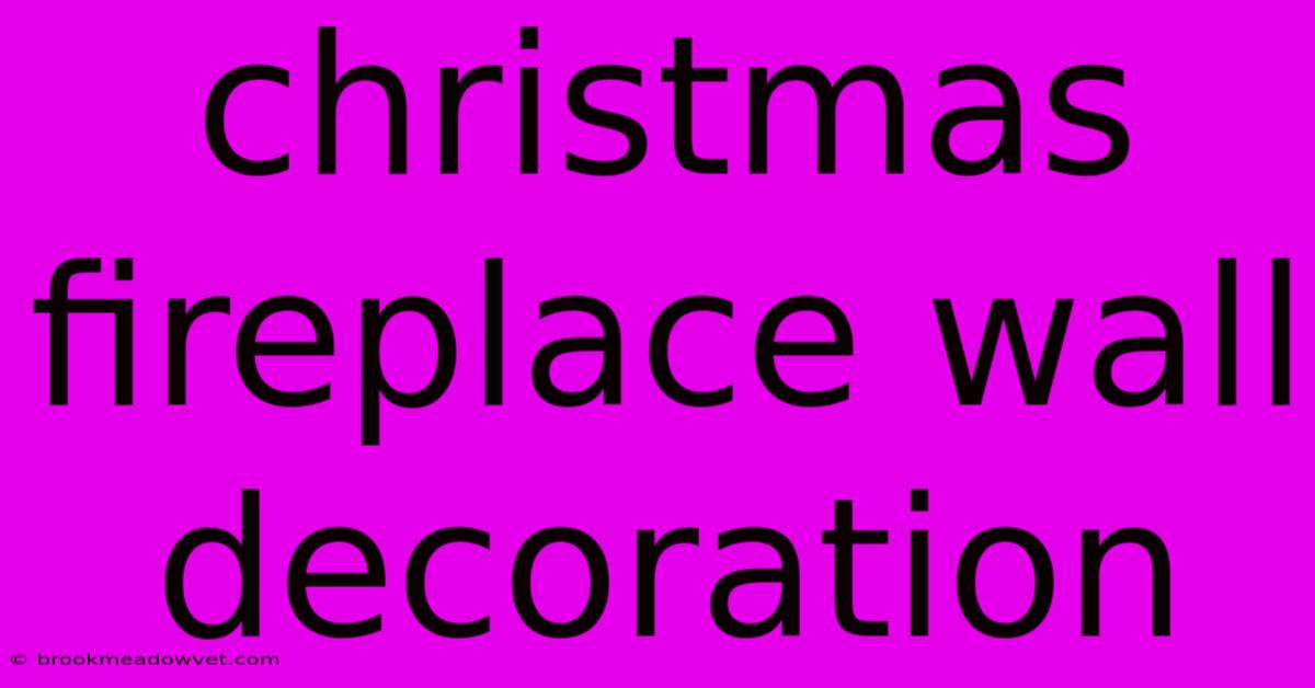 Christmas Fireplace Wall Decoration