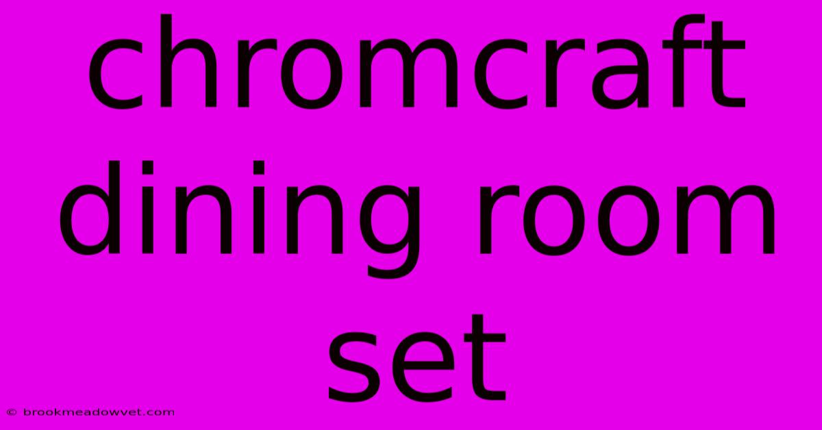 Chromcraft Dining Room Set