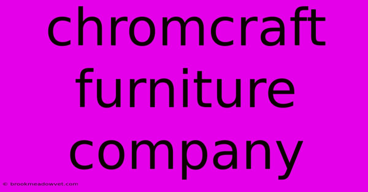 Chromcraft Furniture Company