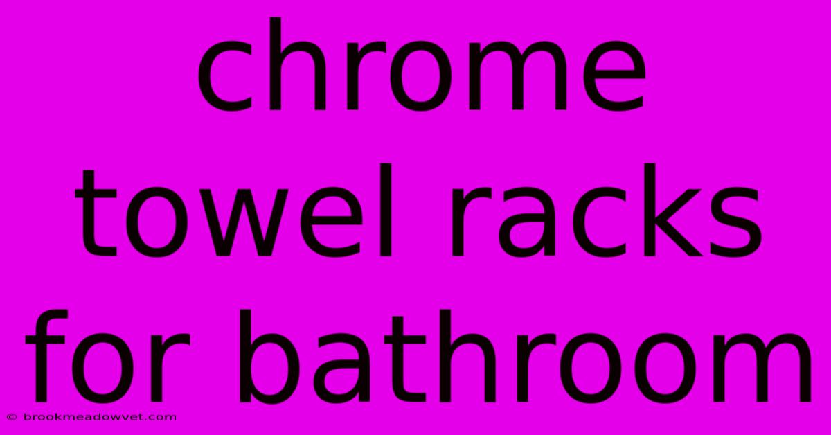 Chrome Towel Racks For Bathroom