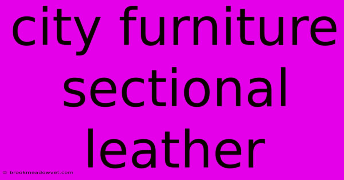 City Furniture Sectional Leather