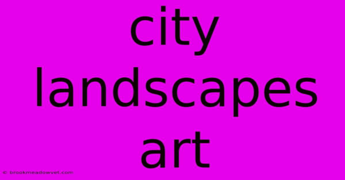 City Landscapes Art