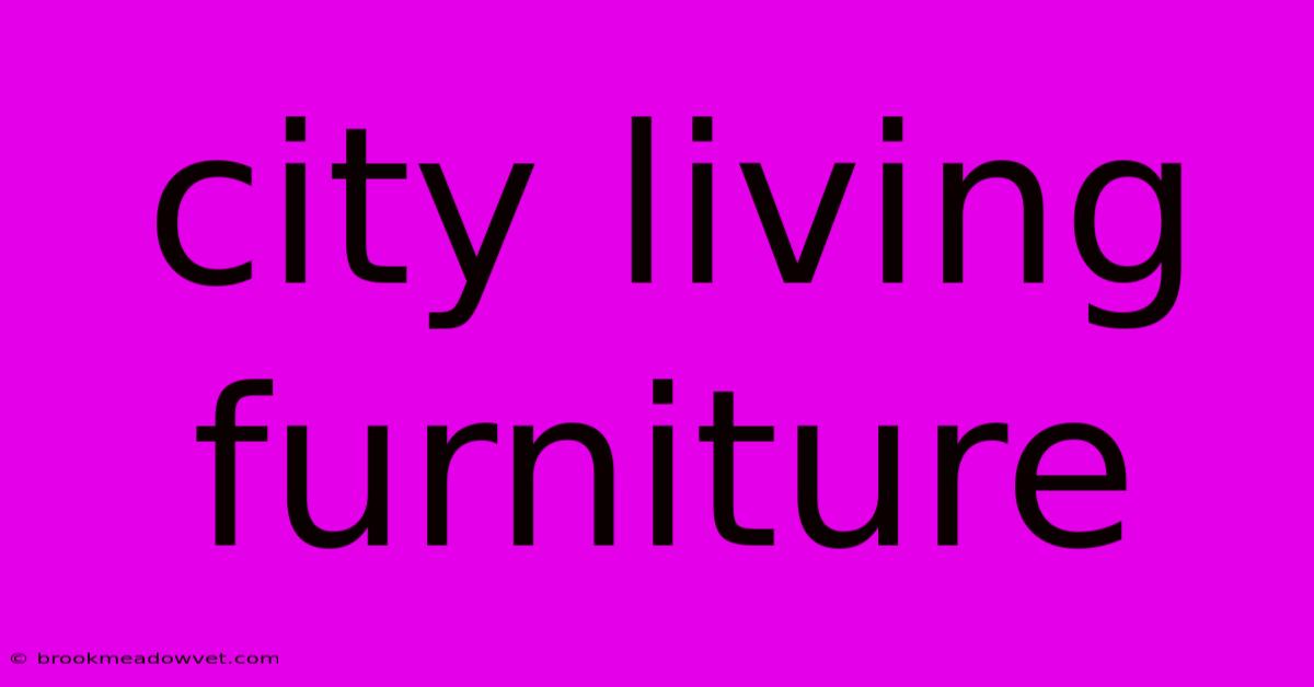 City Living Furniture