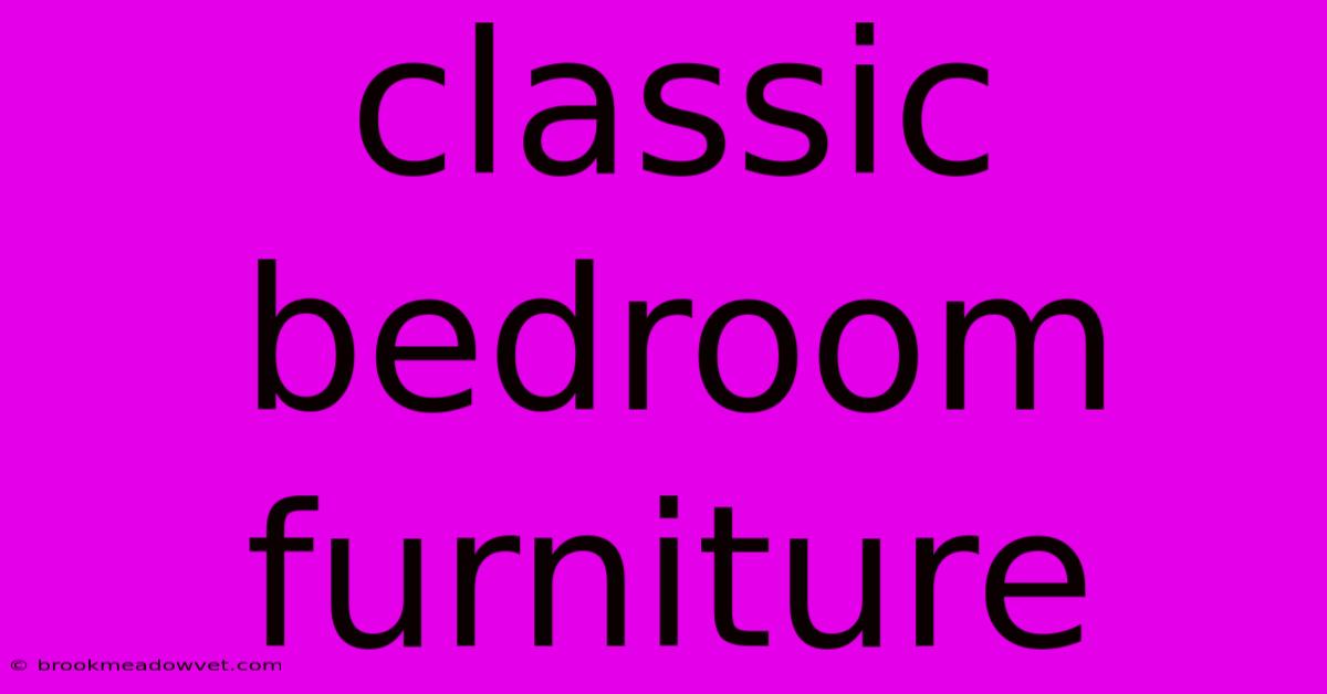 Classic Bedroom Furniture