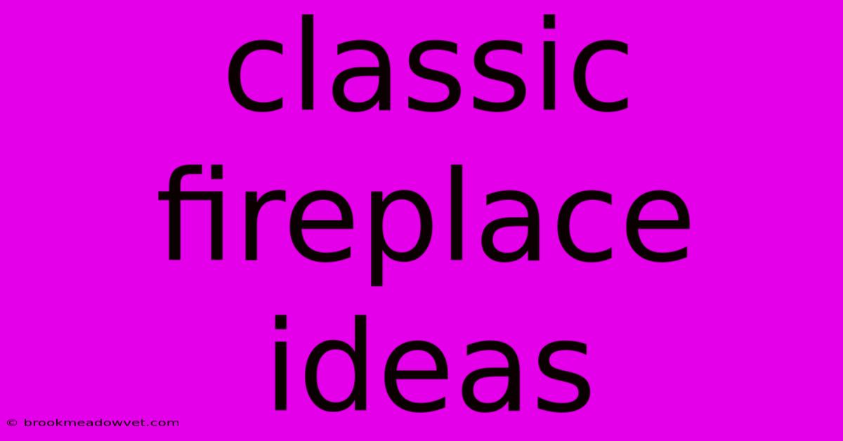 Classic Fireplace Ideas