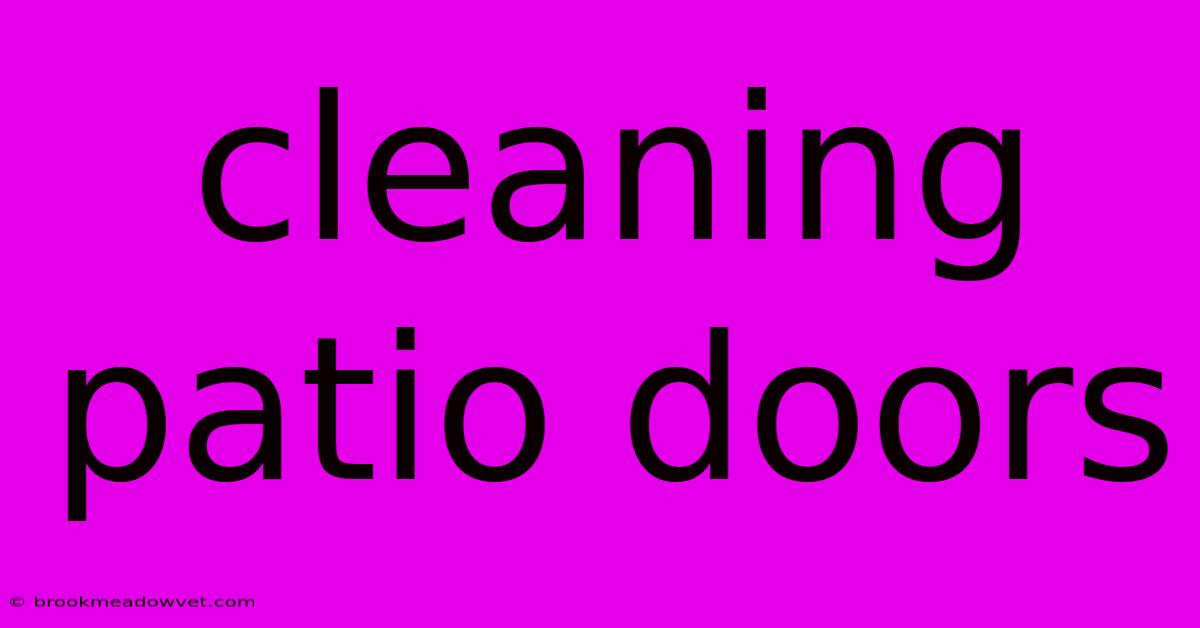 Cleaning Patio Doors