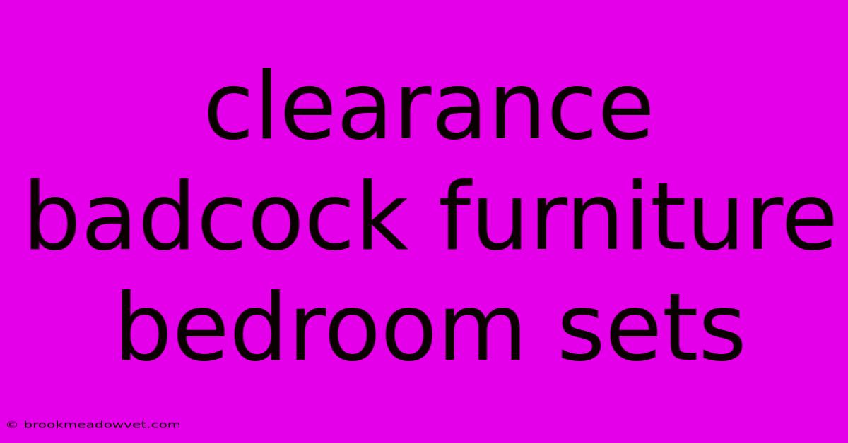 Clearance Badcock Furniture Bedroom Sets