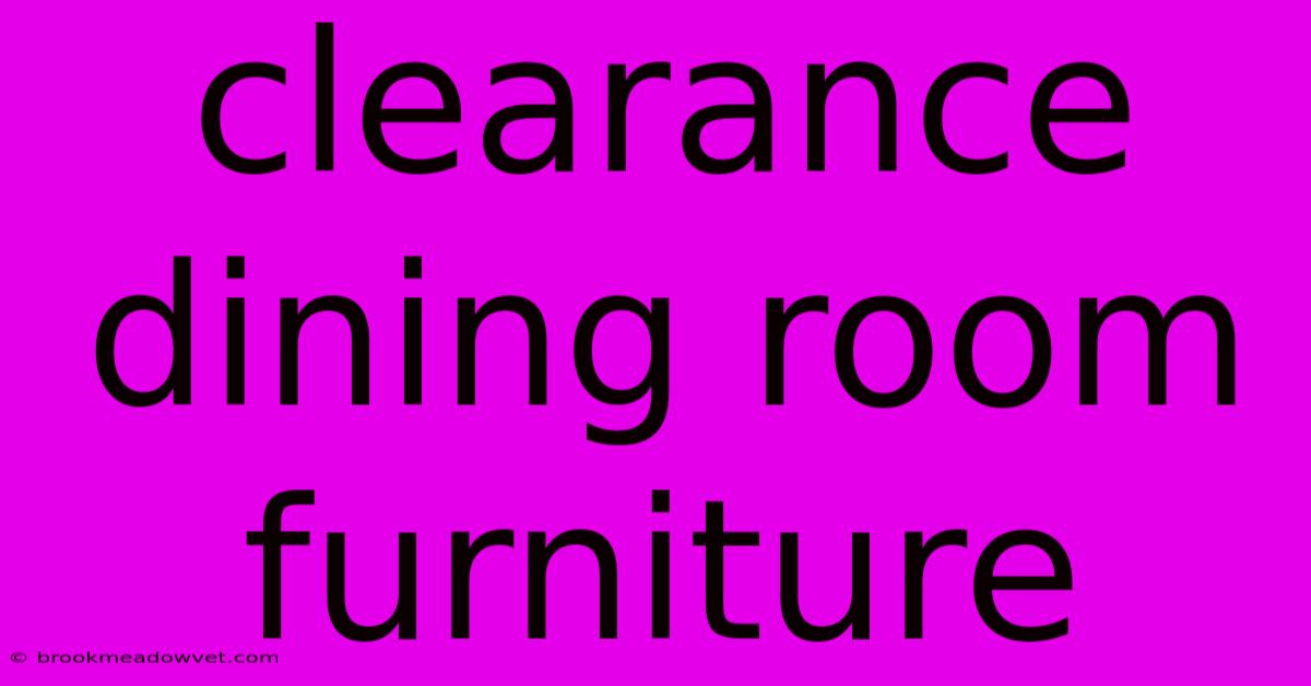 Clearance Dining Room Furniture