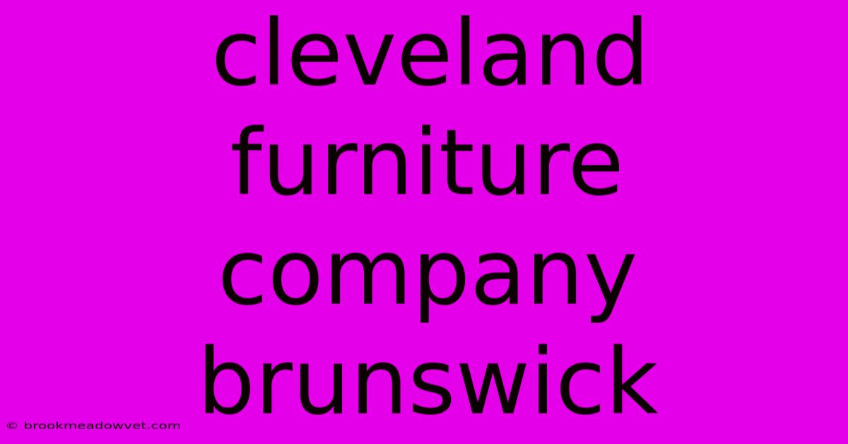 Cleveland Furniture Company Brunswick