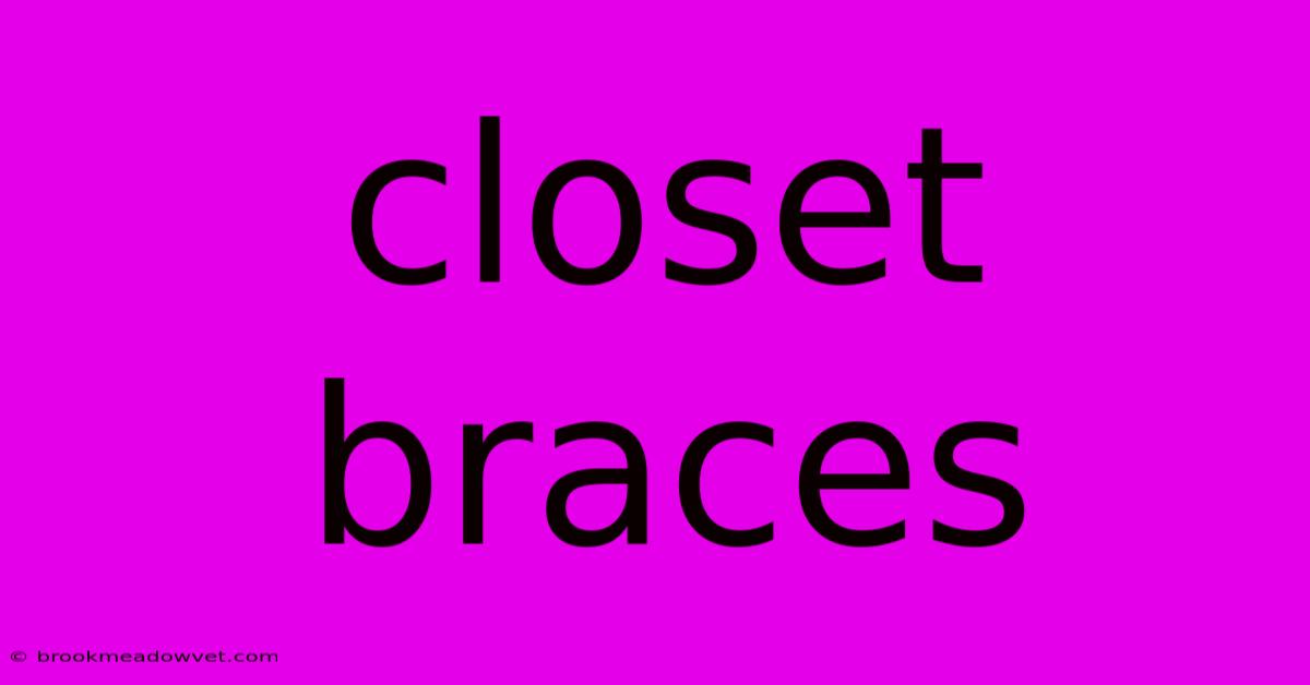 Closet Braces