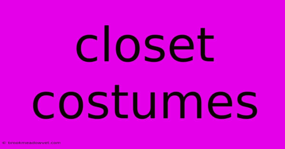 Closet Costumes