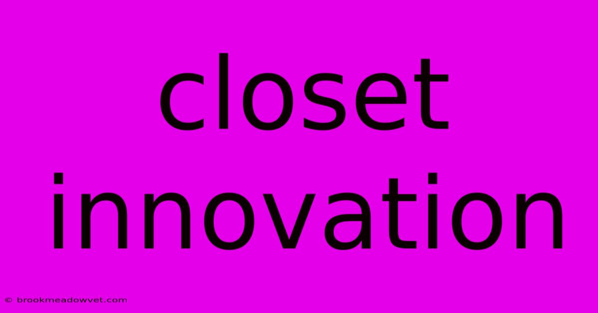 Closet Innovation