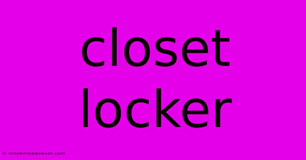 Closet Locker