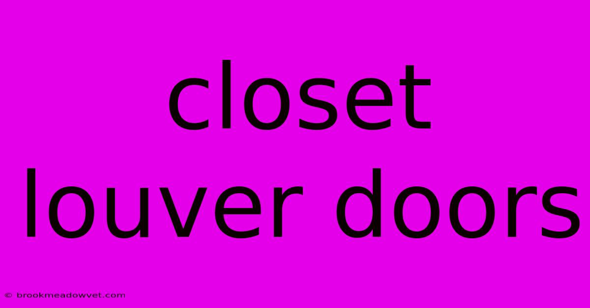 Closet Louver Doors