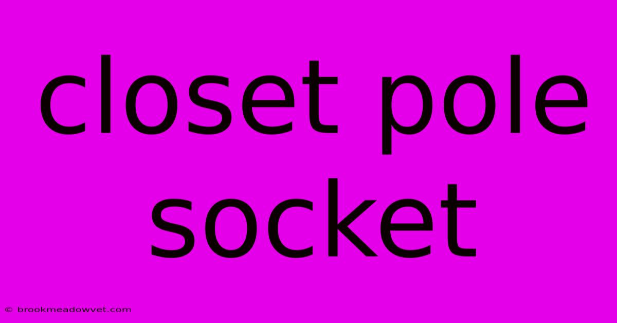 Closet Pole Socket