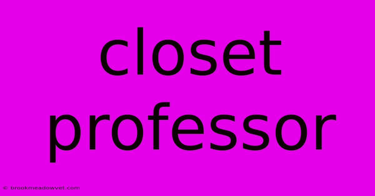 Closet Professor