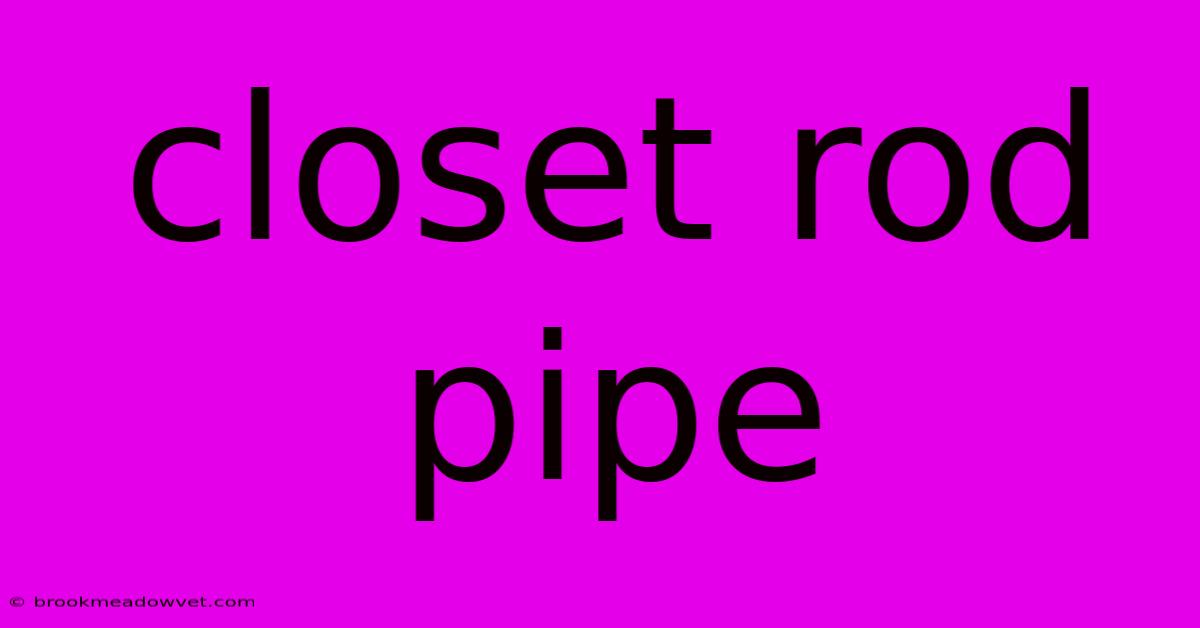 Closet Rod Pipe