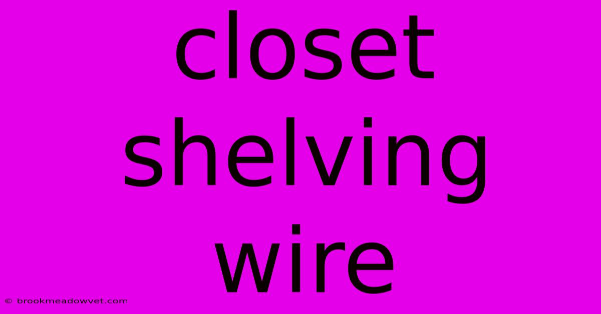 Closet Shelving Wire