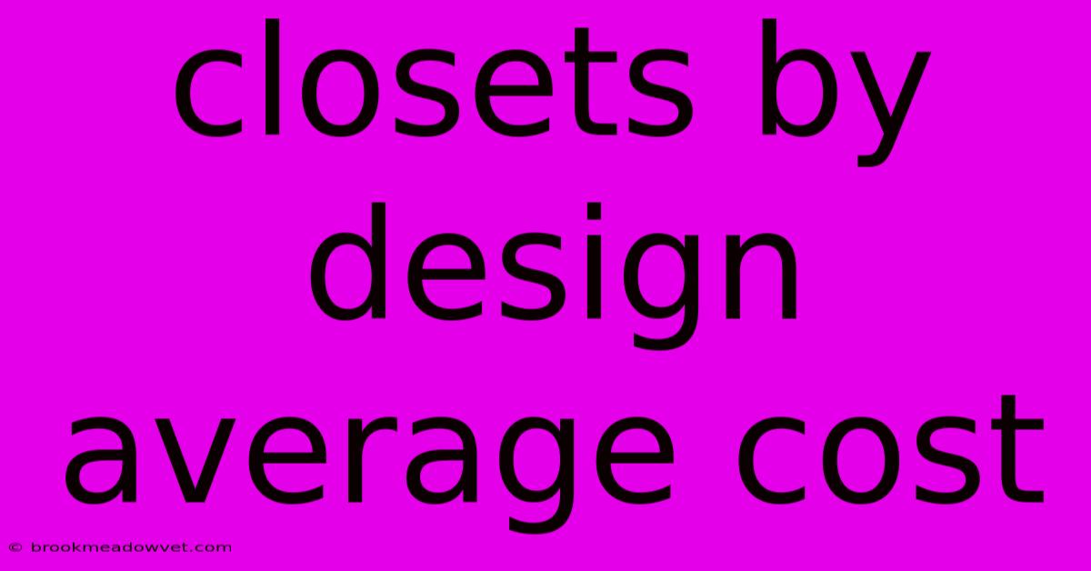 Closets By Design Average Cost