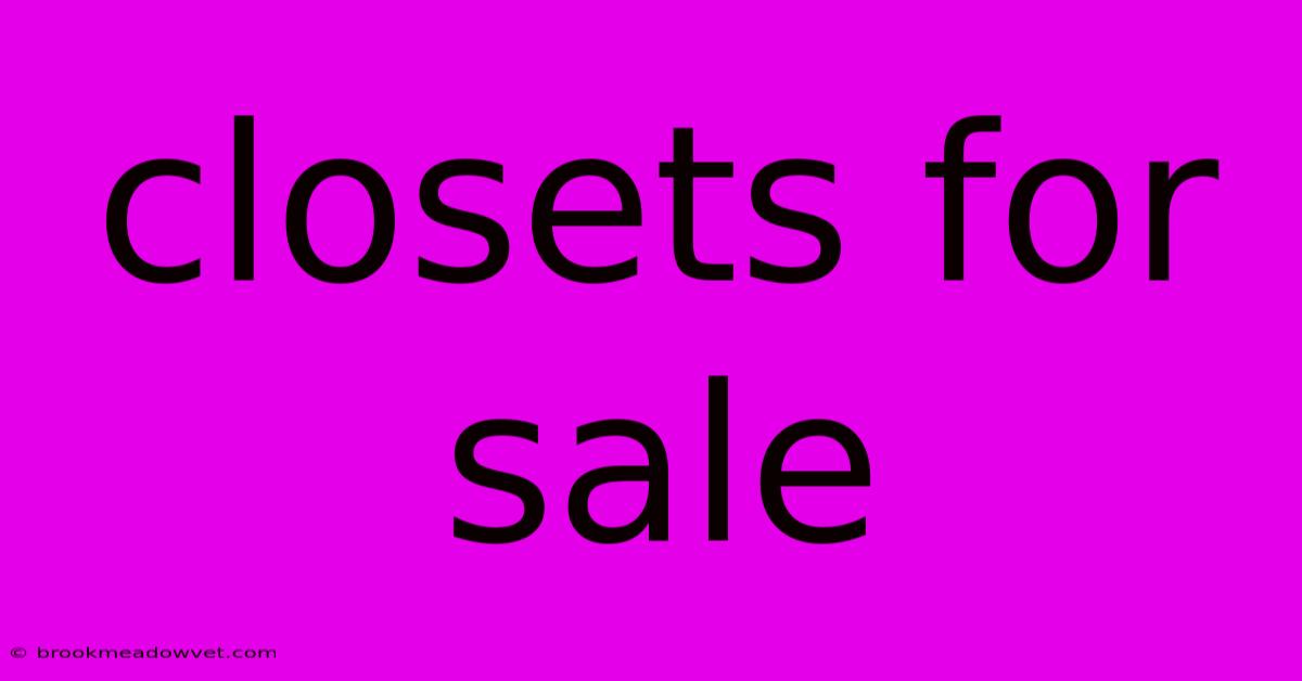 Closets For Sale