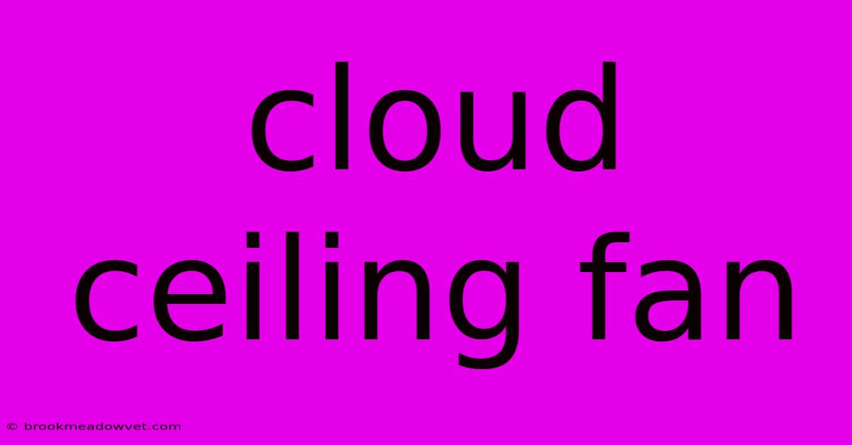 Cloud Ceiling Fan