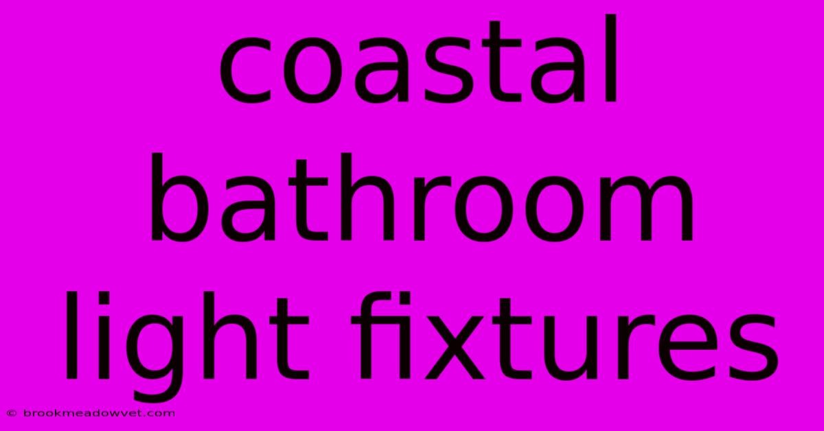 Coastal Bathroom Light Fixtures