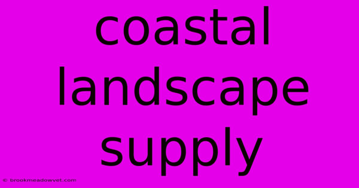 Coastal Landscape Supply