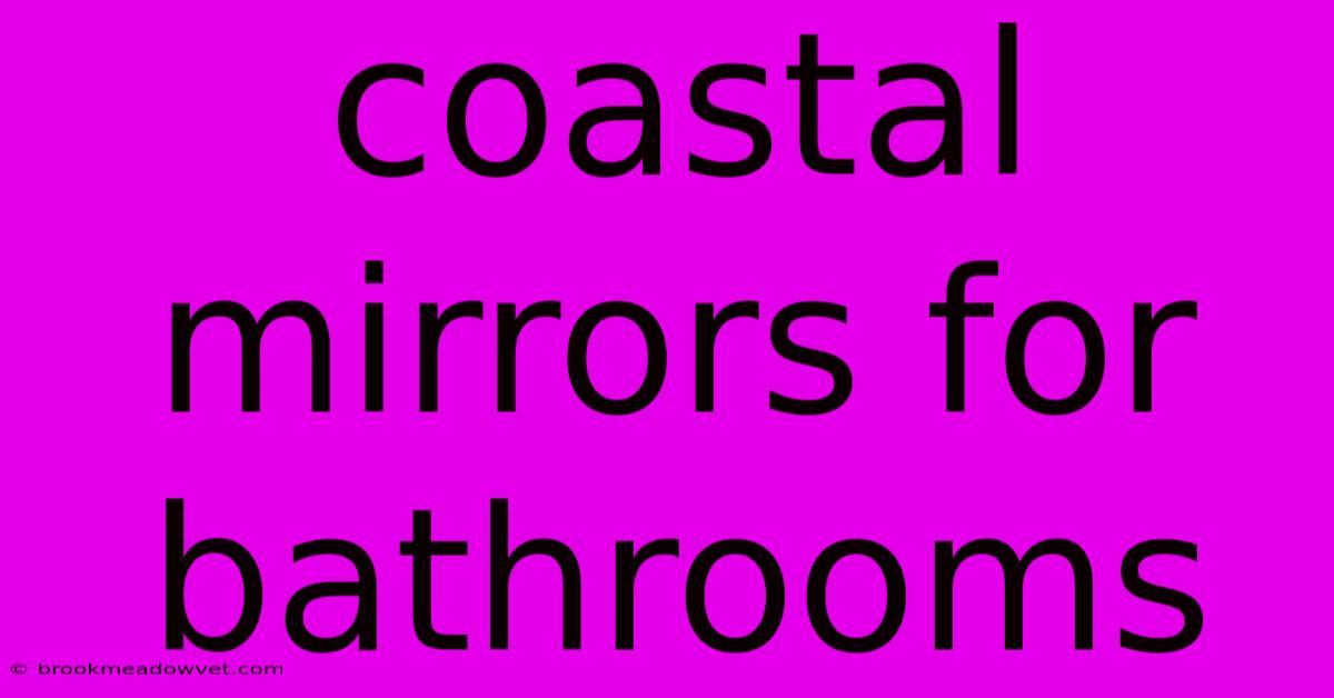 Coastal Mirrors For Bathrooms