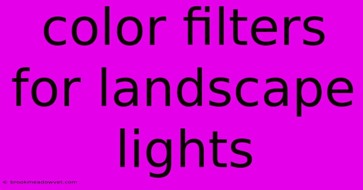 Color Filters For Landscape Lights