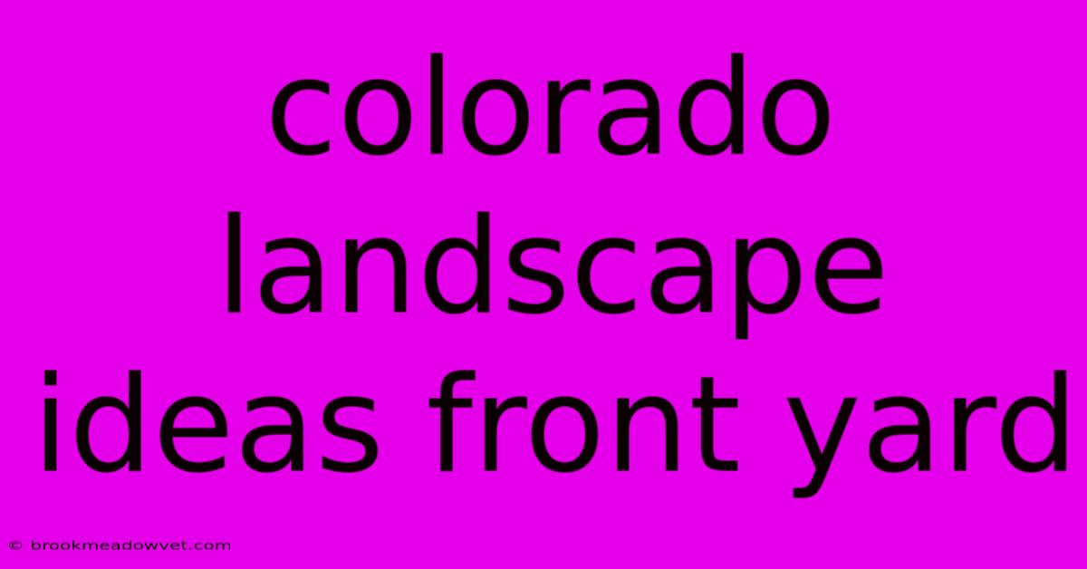 Colorado Landscape Ideas Front Yard