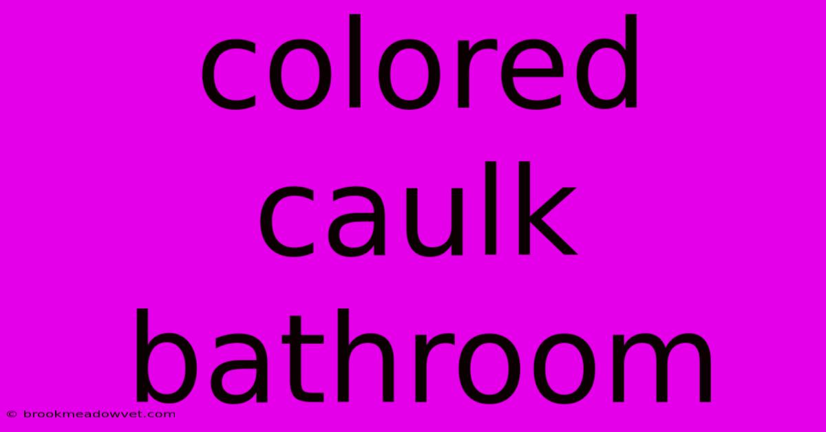 Colored Caulk Bathroom