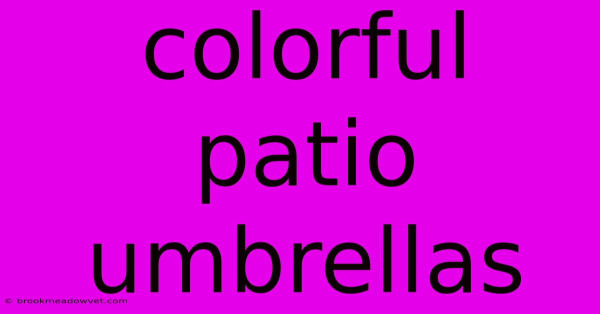 Colorful Patio Umbrellas