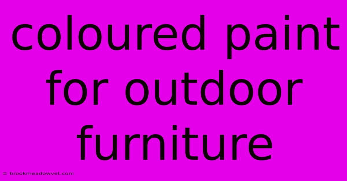 Coloured Paint For Outdoor Furniture