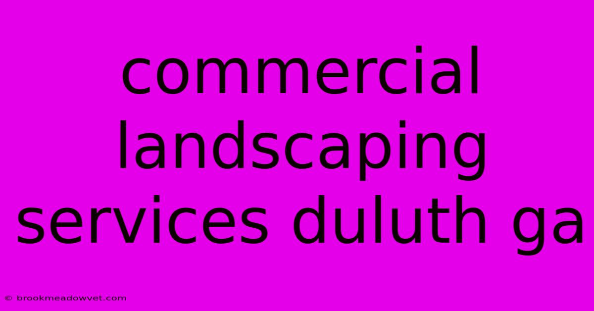 Commercial Landscaping Services Duluth Ga