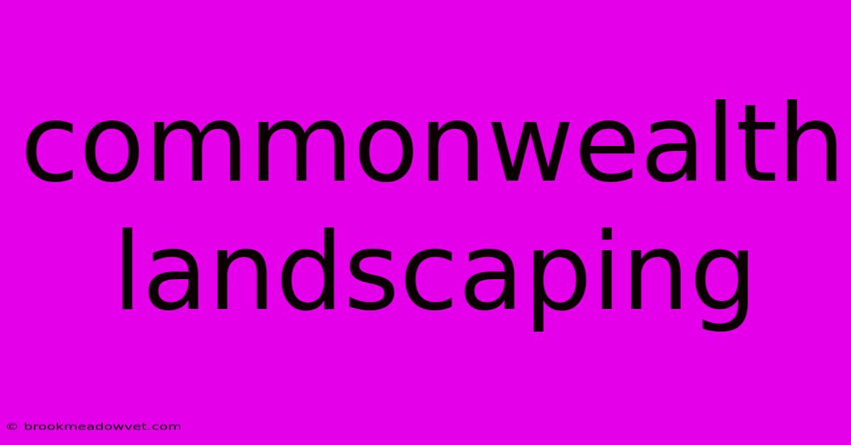 Commonwealth Landscaping