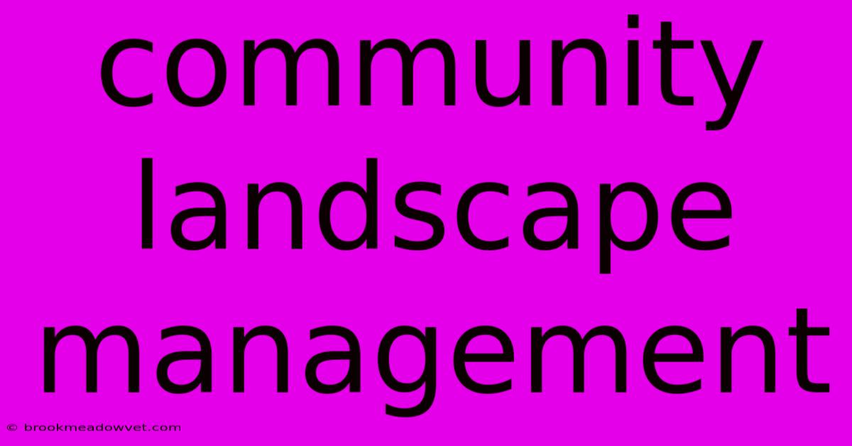 Community Landscape Management