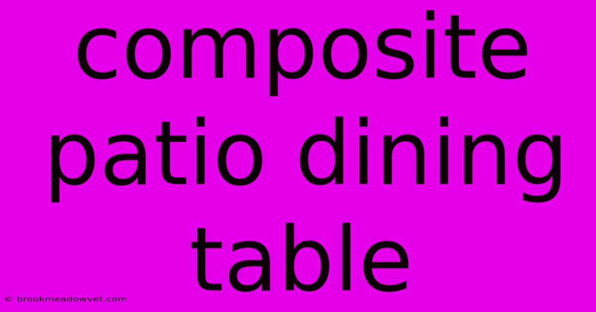 Composite Patio Dining Table