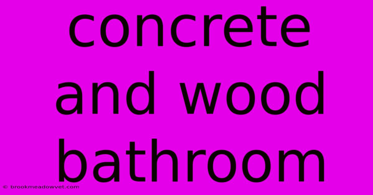 Concrete And Wood Bathroom