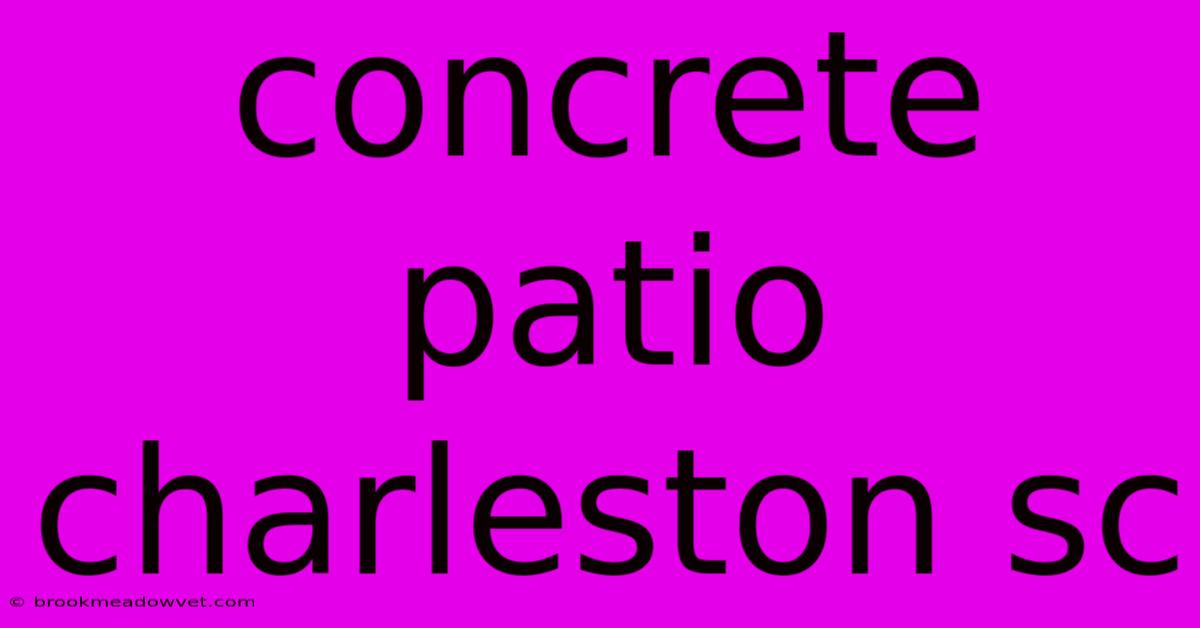 Concrete Patio Charleston Sc