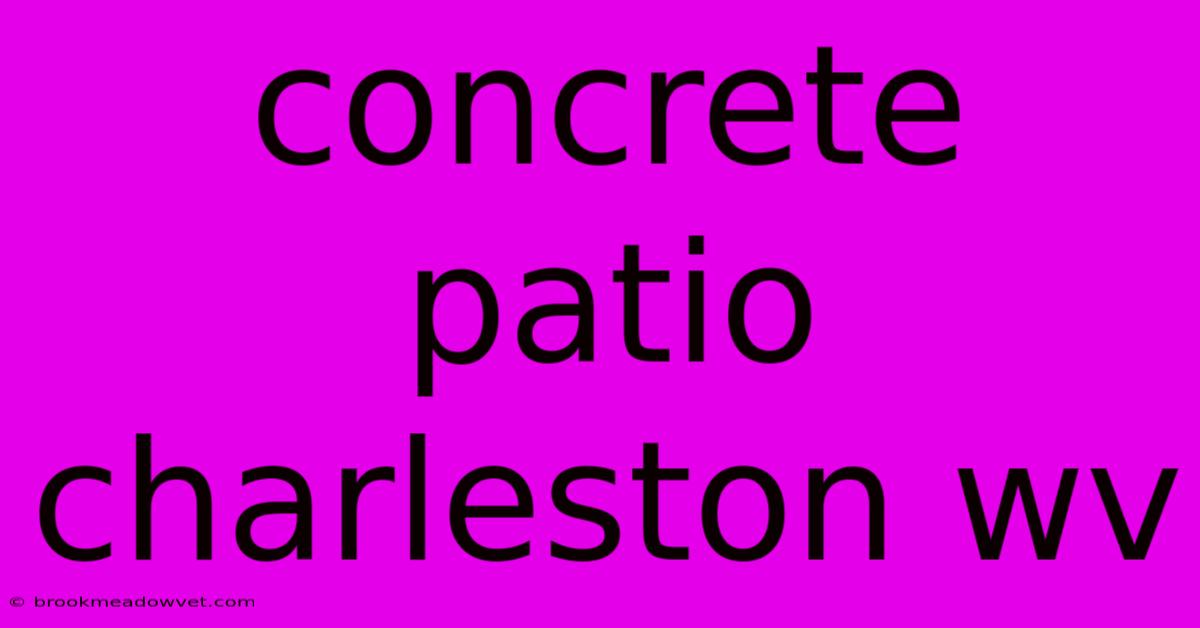 Concrete Patio Charleston Wv