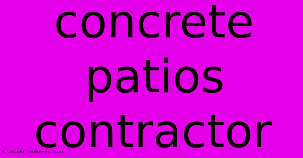 Concrete Patios Contractor