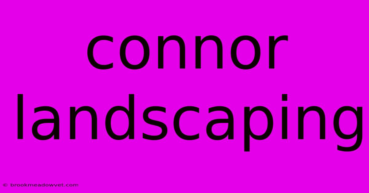 Connor Landscaping