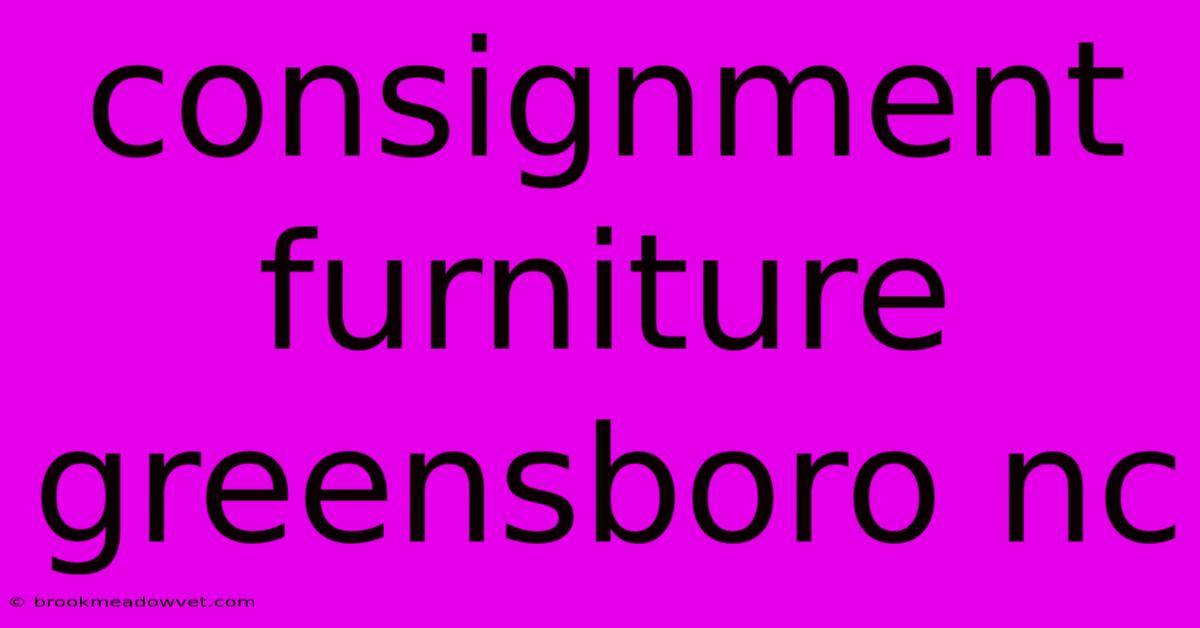 Consignment Furniture Greensboro Nc