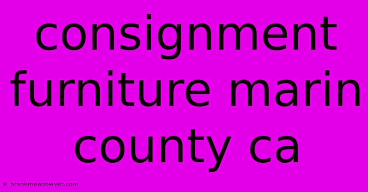 Consignment Furniture Marin County Ca