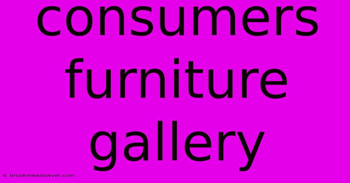 Consumers Furniture Gallery