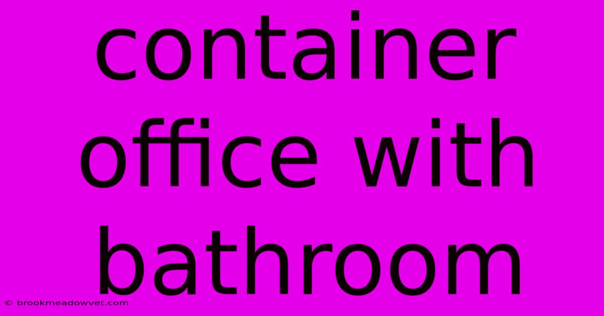 Container Office With Bathroom